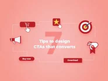 7 tips to design the perfect Call-to-Action that converts